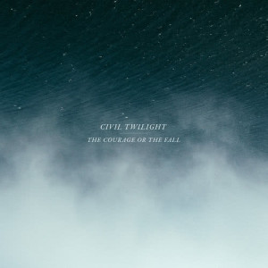 Civil Twilight的專輯The Courage Or The Fall