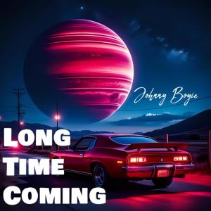 Listen to Long Time Coming (Explicit) song with lyrics from Johnny Boyie