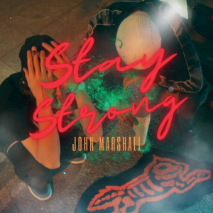 Dengarkan STAY STRONG (Explicit) lagu dari John Marshall dengan lirik