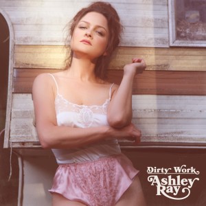 收聽Ashley Ray的Dirty Work歌詞歌曲