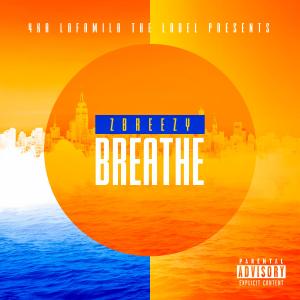 ดาวน์โหลดและฟังเพลง Breathe (Explicit) พร้อมเนื้อเพลงจาก ZBREEZY