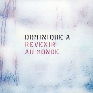 收聽Dominique a的Revenir au monde歌詞歌曲