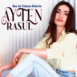 Listen to Bende Yoluma Giderim song with lyrics from Ayten Rasul