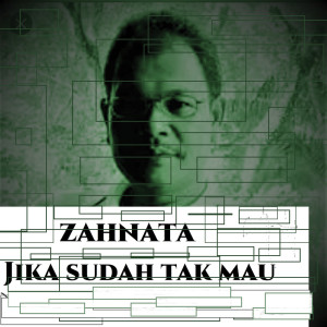 Jika Sudah Tak Mau (Remastered) dari Zahnata