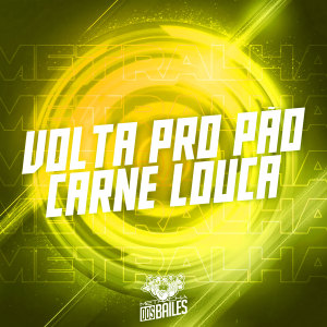 MC Carro de Luxo的專輯Volta pro Pão Carne Louca (Explicit)