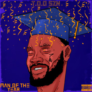 Listen to Man Of The Year (Explicit) song with lyrics from T.O.D SZN
