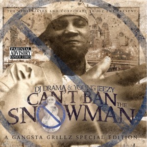 Young Jeezy & DJ Drama的專輯Can't Ban The Snowman