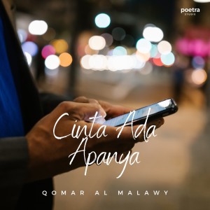 收听Qomar Al Malawy的Cinta Ada Apanya歌词歌曲