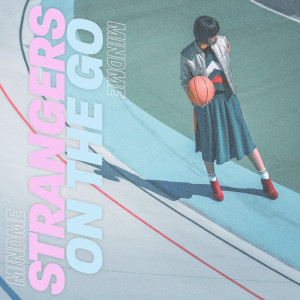 ดาวน์โหลดและฟังเพลง Strangers on the Go พร้อมเนื้อเพลงจาก Mindme