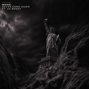 Moksi的專輯Never Come Down (feat. AK RENNY)