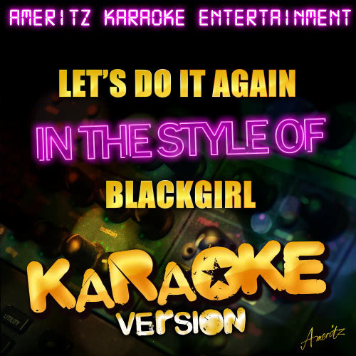 Lets Do It Again (In the Style of Blackgirl) [Karaoke Version] (Karaoke Version)