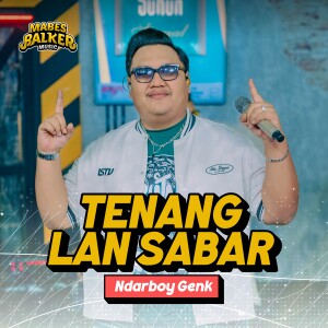 Tenang Lan Sabar dari Ndarboy Genk