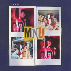 ดาวน์โหลดและฟังเพลง MNU พร้อมเนื้อเพลงจาก Lil Xxel