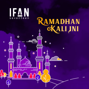 收聽Ifan Seventeen的Ramadhan Kali Ini歌詞歌曲