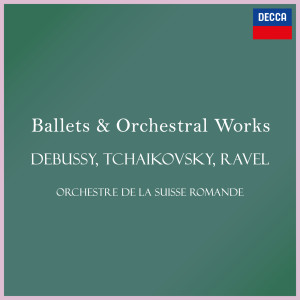Orchestre De La Suisse Romande的專輯Ballets & Orchestral Works