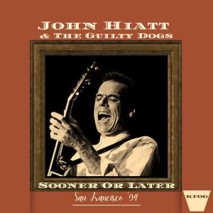 John Hiatt的專輯Sooner Or Later (Live San Francisco '94)