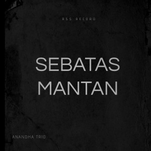 收听Anandha Trio的Sebatas Mantan歌词歌曲