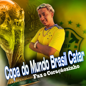 Listen to Copa do Mundo Brasil Catar Faz o Coraçãozinho song with lyrics from MC Surfistão BHz