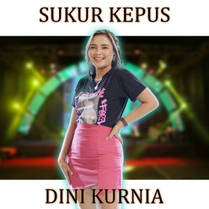 收聽Dini Kurnia的Sukur Kepus歌詞歌曲