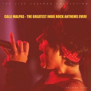 Album The Greatest Indie Rock Anthems Ever from Calli Malpas