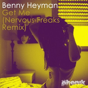 Benny Heyman的專輯Get Me (Nervous Freaks Remix Edit)