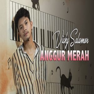 Dengarkan lagu Anggur Merah nyanyian Vicky Salamor dengan lirik