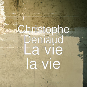 Listen to La vie la vie song with lyrics from Christophe Deniaud