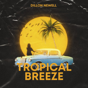 Dillon Newell的專輯Tropical Breeze (Explicit)