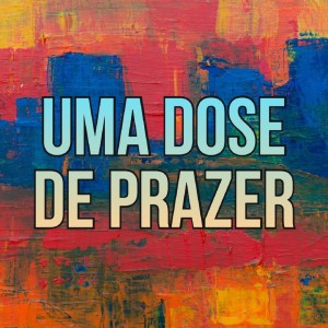 Listen to Uma Dose de Prazer song with lyrics from MC Surfistão BHz