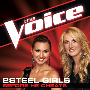 ดาวน์โหลดและฟังเพลง Before He Cheats (The Voice Performance) พร้อมเนื้อเพลงจาก 2steel Girls