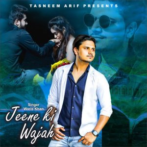 Listen to Jeene Ki Wajah (Hindi) song with lyrics from Waris Khan