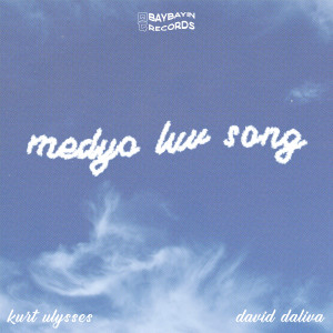 Listen to medyo luv song song with lyrics from Kurt Ulysses
