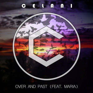 Dengarkan Over and Past (feat. Maria) lagu dari Celani dengan lirik