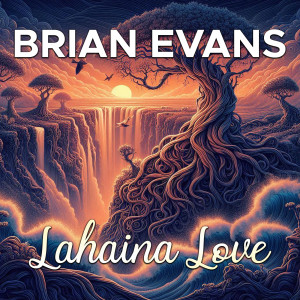 Listen to Lahaina Postcard song with lyrics from Brian Evans