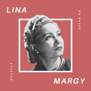 Lina Margy的专辑Lina Margy - Souffle du Passé