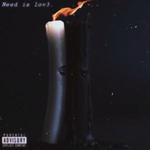 ดาวน์โหลดและฟังเพลง Need is Lov3. (Explicit) พร้อมเนื้อเพลงจาก Trilogy