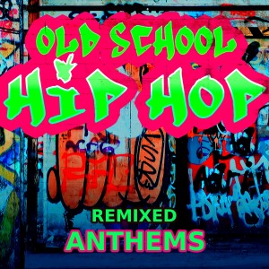 Album Old School Hip Hop -  Remixed Anthems oleh ReMix Kings