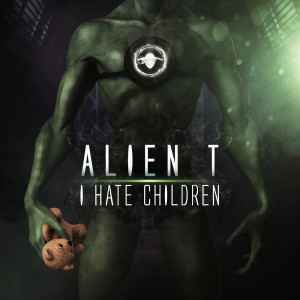 Listen to I hate children (Edit) (Explicit) (Edit|Explicit) song with lyrics from Alien T