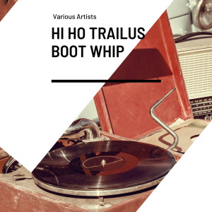 Hi Ho Trailus Boot Whip dari Various Artists