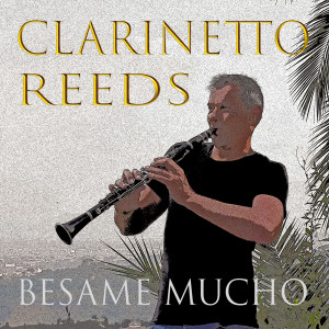 收聽Clarinetto Reeds的Besame Mucho歌詞歌曲