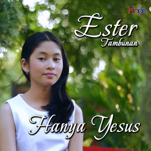 Listen to Hanya Yesus song with lyrics from Ester Tambunan