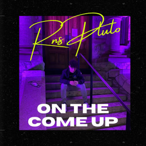 Listen to On the Come Up (Explicit) song with lyrics from RNS Pluto