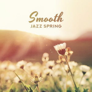 ดาวน์โหลดและฟังเพลง Smooth Jazz Spring พร้อมเนื้อเพลงจาก Instrumental Jazz Music Group