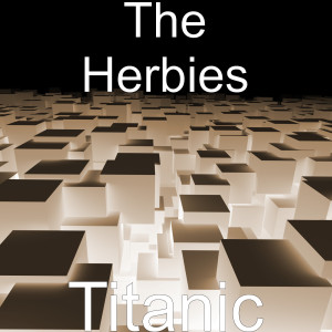 收听The Herbies的Titanic歌词歌曲