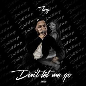 อัลบัม Don't Let Me Go (Explicit) ศิลปิน TMG