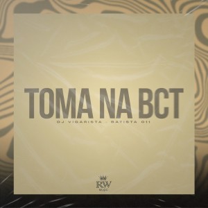 收听Dj Vigarista的Toma na Bct (Explicit)歌词歌曲