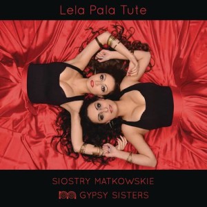 ดาวน์โหลดและฟังเพลง Lela Pala Tute (Wersja Polska) พร้อมเนื้อเพลงจาก Siostry Matkowskie