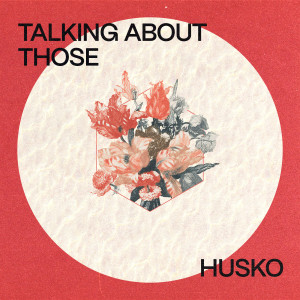 Listen to Talking About Those song with lyrics from Husko