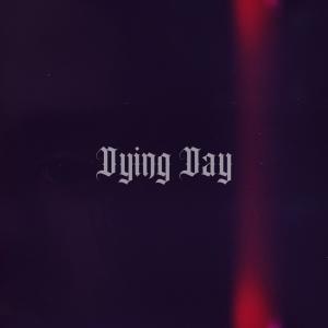 Dying Day (Explicit)