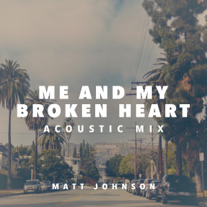 收聽Matt Johnson的Me And My Broken Heart (Acoustic Mix)歌詞歌曲